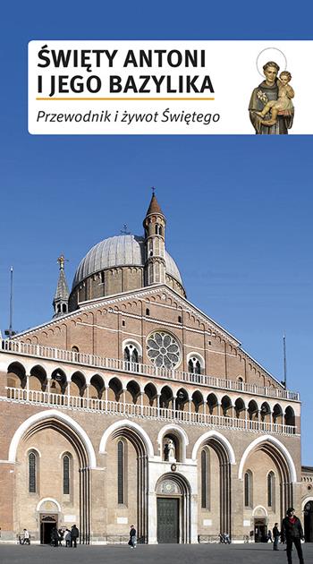 Swiety Antoni i jego Bazylika. Przewodnik i zywot Swietego  - Libro EMP - Edizioni Messaggero Padova 2016, Guide | Libraccio.it