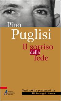 Pino Puglisi. Il sorriso della fede  - Libro EMP - Edizioni Messaggero Padova 2015, Sguardo dello spirito | Libraccio.it