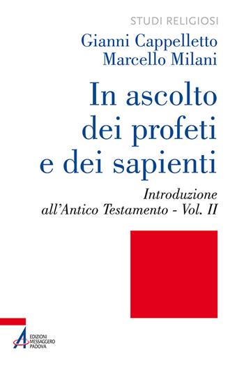 In ascolto dei profeti e dei sapienti. Vol. 2: Introduzione all'Antico Testamento - Gianni Cappelletto, Marcello Milani - Libro EMP - Edizioni Messaggero Padova 2015, Studi religiosi | Libraccio.it