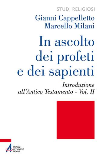 In ascolto dei profeti e dei sapienti. Vol. 2: Introduzione all'Antico Testamento. - Gianni Cappelletto, Marcello Milani - Libro EMP 2015, Studi religiosi | Libraccio.it