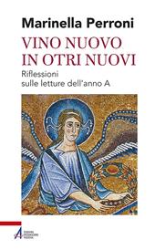 Vino nuovo in otri nuovi. Riflessioni sulle letture dell'anno A