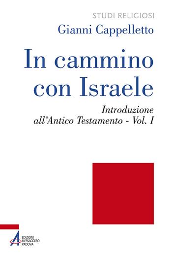 In cammino con Israele. Introduzione all'Antico Testamento. Vol. 1 - Gianni Cappelletto - Libro EMP 2015, Studi religiosi | Libraccio.it
