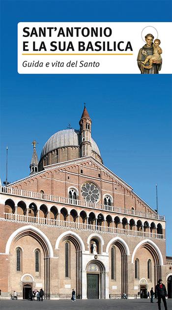 Sant'Antonio e la sua basilica. Guida e vita del santo  - Libro EMP 2015, Guide | Libraccio.it