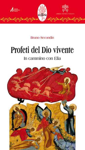 Profeti del Dio vivente. In cammino con Elia - Bruno Secondin - Libro EMP - Edizioni Messaggero Padova 2015, Rotem. Ascolto orante della parola | Libraccio.it