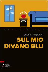 Sul mio divano blu - Laura Tangorra - Libro EMP 2016, Narrationes | Libraccio.it