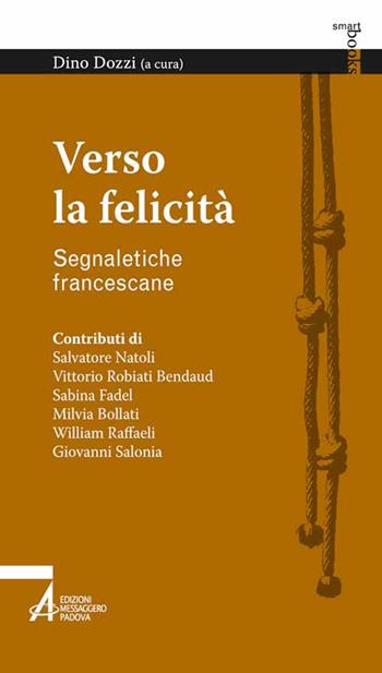Verso la felicità. Segnaletiche dal Festival Francescano  - Libro EMP 2015, Smart books francescani | Libraccio.it