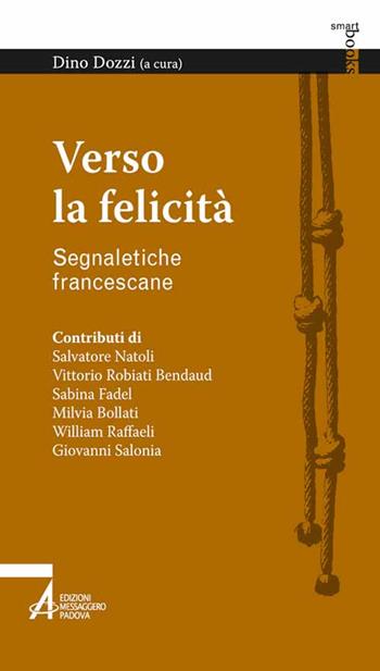 Verso la felicità. Segnaletiche dal Festival Francescano  - Libro EMP - Edizioni Messaggero Padova 2015, Smart books francescani | Libraccio.it
