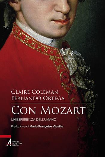 Con Mozart. Un'esperienza dell'umano - Claire Coleman, Fernando Ortega - Libro EMP - Edizioni Messaggero Padova 2015, Biblioteca di frate Francesco | Libraccio.it