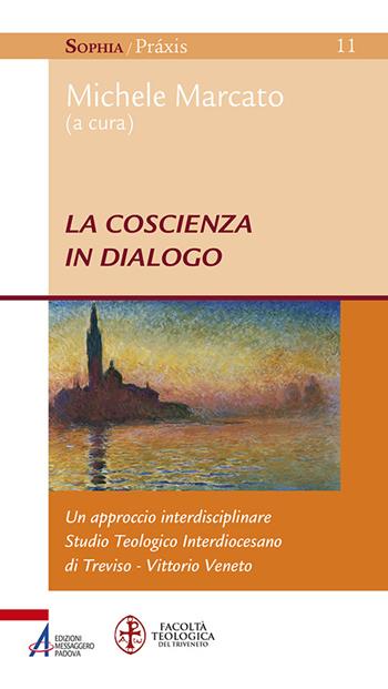 La coscienza in dialogo. Un approccio interdisciplinare  - Libro EMP - Edizioni Messaggero Padova 2015, Sophìa. Praxis | Libraccio.it