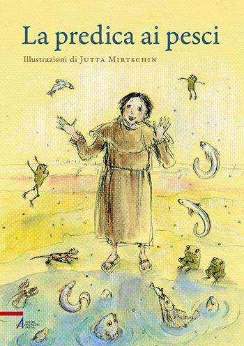La predica ai pesci  - Libro EMP - Edizioni Messaggero Padova 2016, Biblioteca di frate Francesco | Libraccio.it