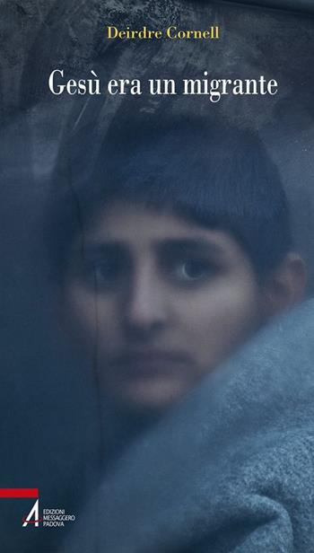Gesù era un migrante - Deirdre Cornell - Libro EMP - Edizioni Messaggero Padova 2017, Problemi & proposte | Libraccio.it