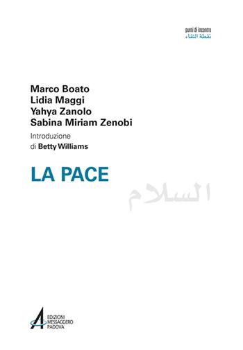 La pace. Ediz italiana e araba - Marco Boato, Lidia Maggi, Yahya Abd al-Ahad Zanolo - Libro EMP - Edizioni Messaggero Padova 2016, Punti di incontro | Libraccio.it
