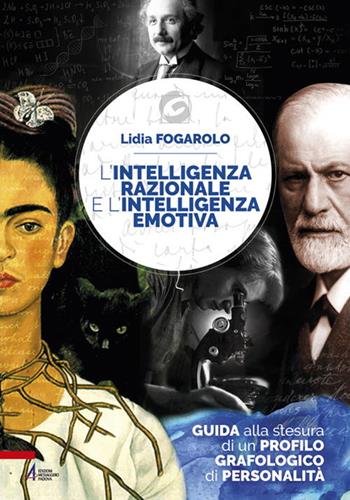 L'intelligenza razionale e l'intelligenza emotiva. Guida alla stesura di un profilo grafologico di personalità - Lidia Fogarolo - Libro EMP - Edizioni Messaggero Padova 2016, Grafologia & psicologia | Libraccio.it