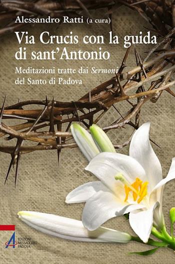 Via crucis con la guida di sant'Antonio. Meditazioni tratte dai sermoni del Santo di Padova  - Libro EMP - Edizioni Messaggero Padova 2017, Ascoltare celebrare vivere. Sussidi mini | Libraccio.it