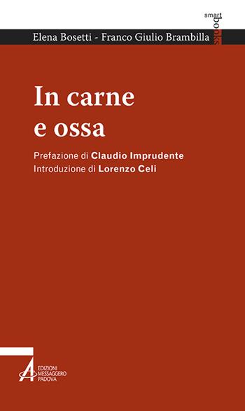 In carne e ossa - Elena Bosetti, Franco Giulio Brambilla - Libro EMP - Edizioni Messaggero Padova 2016, Smart books | Libraccio.it
