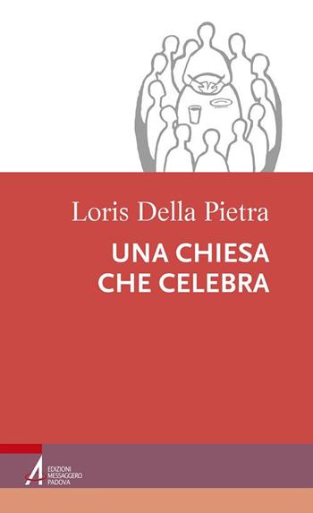 Una chiesa che celebra - Loris Della Pietra - Libro EMP 2017, Percorsi nella liturgia | Libraccio.it