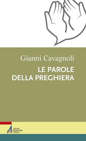 Le parole della preghiera - Gianni Cavagnoli - Libro EMP - Edizioni Messaggero Padova 2017, Percorsi nella liturgia | Libraccio.it