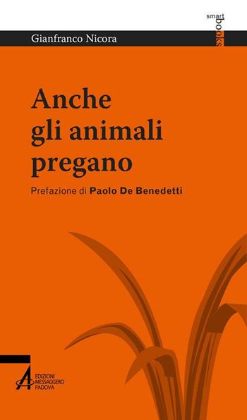 Anche gli animali pregano - Gianfranco Nicora - Libro EMP 2018, Smart books Centro studi cristiani vegetariani | Libraccio.it