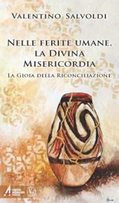 Nelle ferite umane la divina misericordia. La gioia della riconciliazione