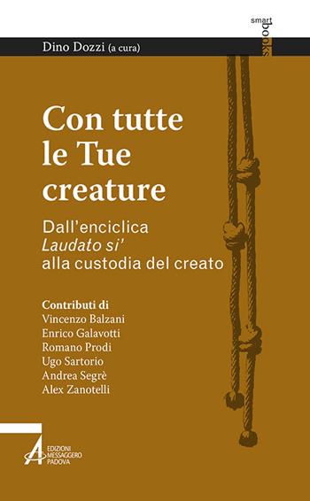 Con tutte le tue creature. Dall'enciclica «Laudato si'» alla custodia del creato  - Libro EMP 2016, Smart books francescani | Libraccio.it