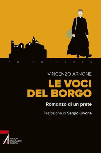 Le voci del borgo. Romanzo di un prete - Vincenzo Arnone - Libro EMP - Edizioni Messaggero Padova 2017, Narrationes | Libraccio.it