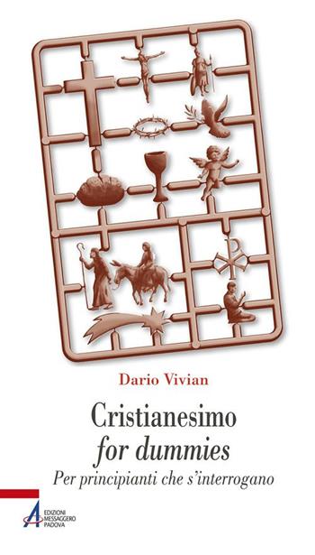 Cristianesimo for dummies. Per principianti che s'interrogano - Dario Vivian - Libro EMP - Edizioni Messaggero Padova 2017, Problemi & proposte | Libraccio.it