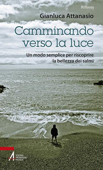 Camminando verso la luce. Un modo semplice per riscoprire la bellezza dei salmi - Gianluca Attanasio - Libro EMP 2016, Riflessi. Nuova serie | Libraccio.it