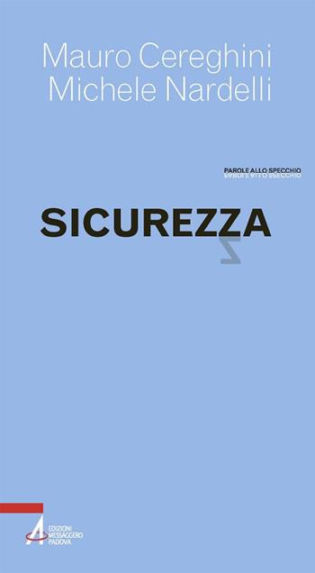 Sicurezza - Mauro Cereghini, Michele Nardelli - Libro EMP - Edizioni Messaggero Padova 2018, Parole allo specchio | Libraccio.it