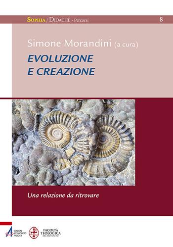 Evoluzione e creazione. Una relazione da ritrovare  - Libro EMP - Edizioni Messaggero Padova 2016, Sophìa. Didachè. Percorsi | Libraccio.it
