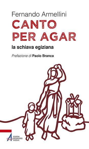 Canto per Agar la schiava egiziana - Fernando Armellini - Libro EMP - Edizioni Messaggero Padova 2016, Biblioteca di frate Francesco | Libraccio.it
