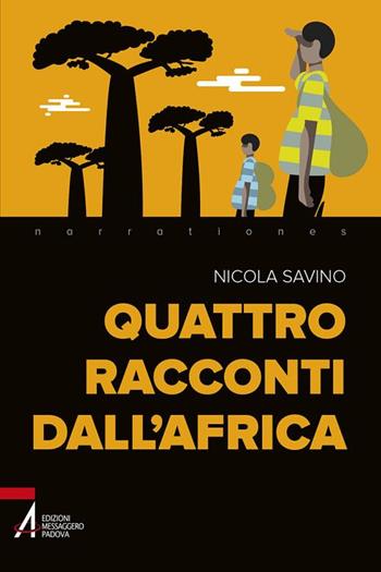 Quattro racconti dall'Africa - Nicola Savino - Libro EMP - Edizioni Messaggero Padova 2018, Narrationes | Libraccio.it