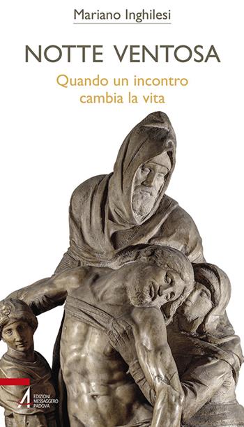 Notte ventosa. Quando un incontro cambia la vita - Mariano Inghilesi - Libro EMP - Edizioni Messaggero Padova 2016, Bibbia per te | Libraccio.it