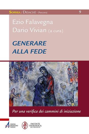 Generare alla fede. Per una verifica dei cammini di iniziazione  - Libro EMP - Edizioni Messaggero Padova 2017, Sophìa. Didachè. Percorsi | Libraccio.it
