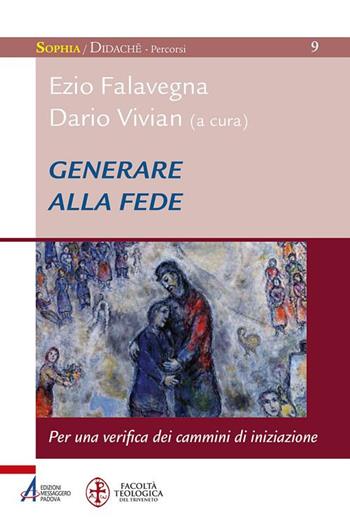 Generare alla fede. Per una verifica dei cammini di iniziazione  - Libro EMP 2017, Sophìa. Didachè. Percorsi | Libraccio.it