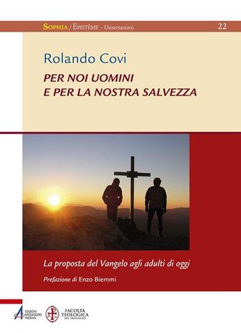 Per noi uomini e per la nostra salvezza. La proposta del Vangelo agli adulti di oggi - Rolando Covi - Libro EMP - Edizioni Messaggero Padova 2017, Sophìa. Episteme | Libraccio.it