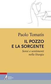 Il pozzo e la sorgente. Sensi e sentimenti nella liturgia