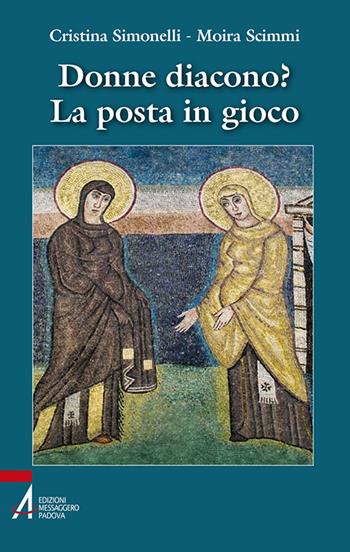 Donne diacono? La posta in gioco - Cristina Simonelli, Moira Scimmi - Libro EMP - Edizioni Messaggero Padova 2016, Instant book | Libraccio.it