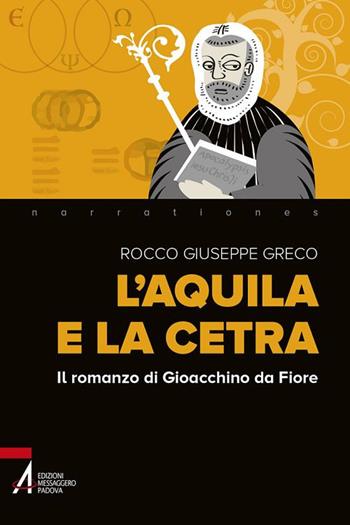 L'aquila e la cetra. Il romanzo di Gioacchino da Fiore - Rocco Giuseppe Greco - Libro EMP - Edizioni Messaggero Padova 2017, Narrationes | Libraccio.it
