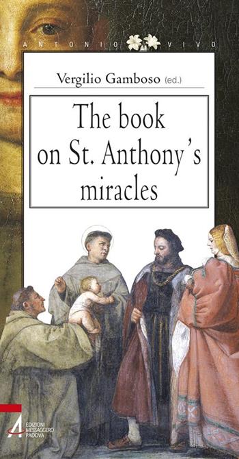 The book on St. Anthony's miracles - Vergilio Gamboso - Libro EMP - Edizioni Messaggero Padova 2016, Antonio vivo | Libraccio.it