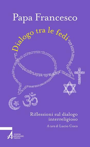 Dialogo tra le fedi. Riflessioni sul dialogo interreligioso - Francesco (Jorge Mario Bergoglio) - Libro EMP - Edizioni Messaggero Padova 2017, Verba volant | Libraccio.it