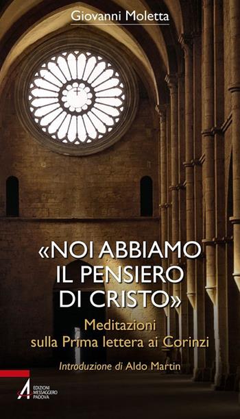 «Noi abbiamo il pensiero di Cristo». Meditazioni sulla prima lettera ai Corinzi - Giovanni Moletta - Libro EMP - Edizioni Messaggero Padova 2017, Bibbia per te | Libraccio.it