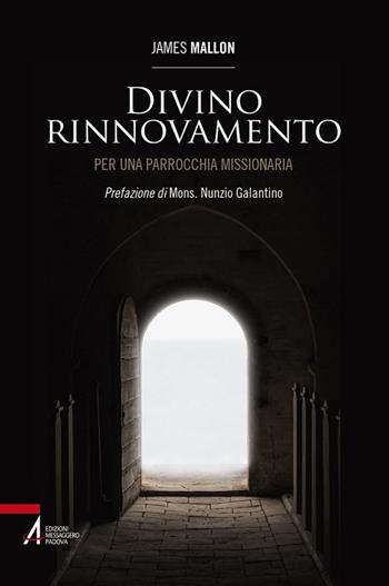Divino rinnovamento. Per una parrocchia missionaria - James Mallon - Libro EMP - Edizioni Messaggero Padova 2017 | Libraccio.it