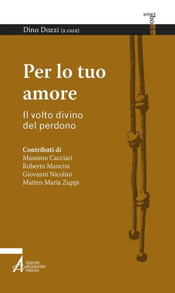 Per lo tuo amore. Il volto divino del perdono  - Libro EMP - Edizioni Messaggero Padova 2017, Smart books francescani | Libraccio.it