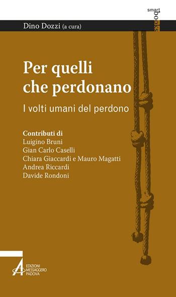 Per quelli che perdonano. I volti umani del perdono  - Libro EMP - Edizioni Messaggero Padova 2017, Smart books francescani | Libraccio.it