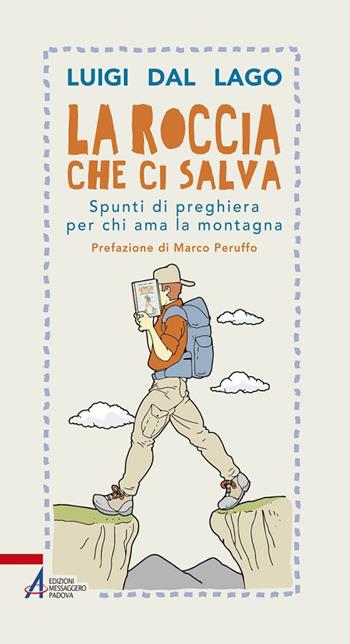 La roccia che ci salva. Spunti di preghiera per chi ama la montagna - Mostafa El Ayoubi, Maria Grazia Fucci, Lamberto Maffei - Libro EMP - Edizioni Messaggero Padova 2017, In cammino | Libraccio.it