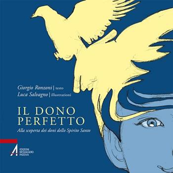 Il dono perfetto. Alla scoperta dei doni dello Spirito Santo. Ediz. illustrata - Giorgio Ronzoni - Libro EMP 2017, Fuori collana | Libraccio.it