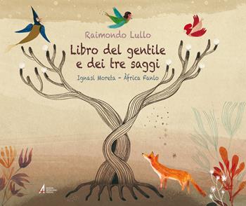 Libro del gentile e dei tre saggi. Adattamento del testo di Ignasi Moreta - Raimondo Lullo - Libro EMP - Edizioni Messaggero Padova 2017 | Libraccio.it