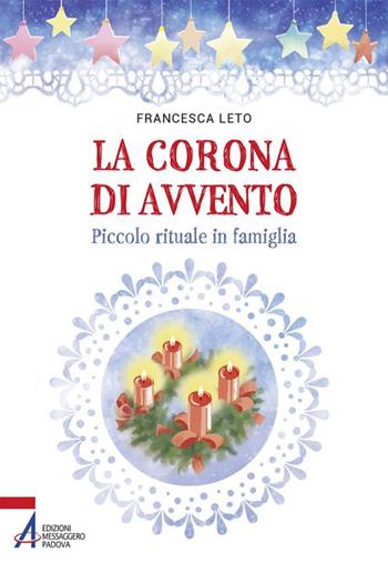 La corona di Avvento. Piccolo rituale in famiglia - Francesca Leto - Libro EMP - Edizioni Messaggero Padova 2017, Ascoltare celebrare vivere. Sussidi | Libraccio.it