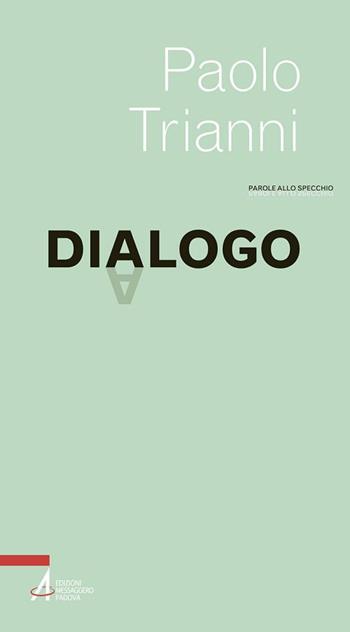 Dialogo - Paolo Trianni - Libro EMP - Edizioni Messaggero Padova 2019, Parole allo specchio | Libraccio.it