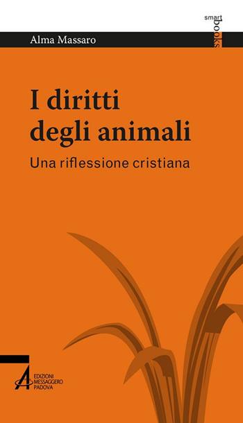 I diritti degli animali. Una riflessione cristiana - Alma Massaro - Libro EMP - Edizioni Messaggero Padova 2018, Smart books Centro studi cristiani vegetariani | Libraccio.it